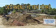 DEĞİRMENLİ’YE YENİ KÖPRÜ