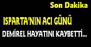 DEMİREL HAYATINI KAYBETTİ