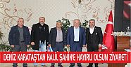 DENİZ KARATAŞ’TAN HALİL ŞAHİN’E HAYIRLI OLSUN ZİYARETİ