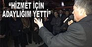 DİNÇ, “HİZMET İÇİN ADAYLIĞIM YETTİ”