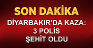 Diyarbakır'da Kaza: 3 Polis Şehit Oldu