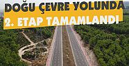 DOĞU ÇEVRE YOLU'NDA 2. ETAP TAMAMLANDI