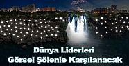 Dünya Liderleri Görsel Şölenle Karşılanacak