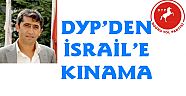 DYP İSRAİL'İ KINADI