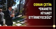 “EMANETE HİYANET ETTİRMEYECEĞİZ”