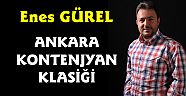 Enes Gürel yazdı ; ANKARA KONTENJYAN KLASİĞİ