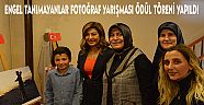 ENGEL TANIMAYANLAR FOTOĞRAF YARIŞMASI ÖDÜL TÖRENİ YAPILDI