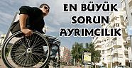 Engellilerin en büyük sorunu ayrımcılık