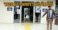 "ENGELSİZ" EMNİYET MÜDÜRLÜĞÜ