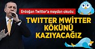 Erdoğan: Twitter'ın Kökünü Kazıyacağız