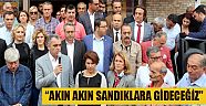 Esen: Akın akın sandıklara gideceğiz