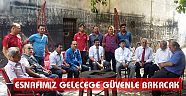 ESNAFIMIZ GELECEGE GÜVENLE BAKACAK