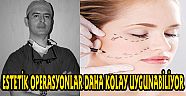  ESTETİK OPERASYONLAR DAHA KOLAY UYGUNABİLİYOR