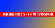 Fenerbahçe 2-1 Antalyaspor