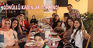 GÖNÜLLÜ KADINLAR TOPLANDI