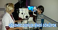 GÖREMEZ TEŞHİSİ KOYDULAR ŞİMDİ GÖRÜYOR
