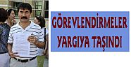 GÖREVLENDİRMELER YARGIDA