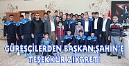 GÜREŞÇİLERDEN BAŞKAN ŞAHİN’E TEŞEKKÜR ZİYARETİ