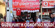 GÜZELYURT’A ÇİĞKÖFTECİ AÇILDI