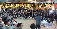 GÜZELYURT, YILDIRIM’LA İNLEDİ