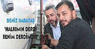 ‘HALKIMIN DERDİ BENİM DERDİMDİR’