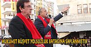 HÜKÜMET RÜŞVET YOLSUZLUK BATAĞINA SAPLANMIŞTIR