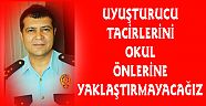 İlhan: Uyuşturucu Tacirlerini Okul Önlerine Yaklaştırmayacağız