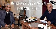 İNTERNET ÜZERİNDEN DOLANDIRILDI