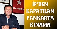 İP’DEN KAPATILAN PANKARTA KINAMA