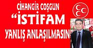 "İSTİFAM YANLIŞ ANLAŞILMASIN"