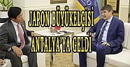 JAPON BÜYÜKELÇİSİ ANTALYA’YA GELDİ