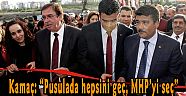 Kamaç: “Pusulada hepsini geç, MHP’yi seç”