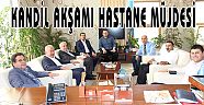 KANDİL AKŞAMI HASTANE MÜJDESİ