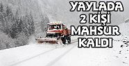 Kar Nedeniyle 2 Kişi Yaylada Mahsur Kaldı
