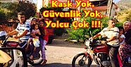 Kask Yok, Güvenlik Yok, Yolcu Çok...