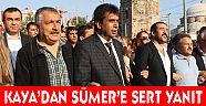 KAYA ; "Ancak hainin yanında olursunuz"