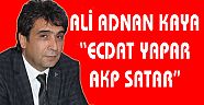 KAYA,"ECDAT YAPAR; AKP SATAR"