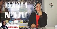 KENDİ İŞİMİN PATRONUYUM