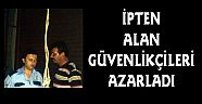 Kendisini İpten Alan Güvenlikçileri Azarladı