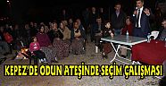 KEPEZ’DE ODUN ATEŞİNDE SEÇİM ÇALIŞMASI