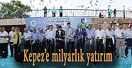 KEPEZ’E MİLYARLIK YATIRIM
