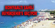 Konyaaltı sahili Büyükşehir'e geçiyor