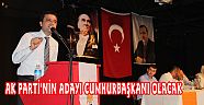 KÖSE ; AK PARTİ'NİN ADAYI CUMHURBAŞKANI OLACAK