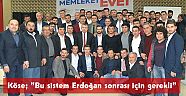 Köse; “Bu sistem Erdoğan sonrası için gerekli”