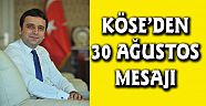 KÖSE'DEN 30 AĞUSTOS KUTLAMA MESAJI