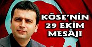 KÖSE'NİN 29 EKİM MESAJI