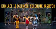 KUKLACI İLE EĞLENCELİ YOLCULUK BAŞLIYOR