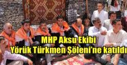 MHP Aksu Ekibi Yörük Türkmen Şöleni’ne katıldı