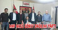 MHP AKSU GÖREV DAĞILIMI YAPTI