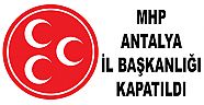 MHP ANTALYA'DA SON DAKİKA....